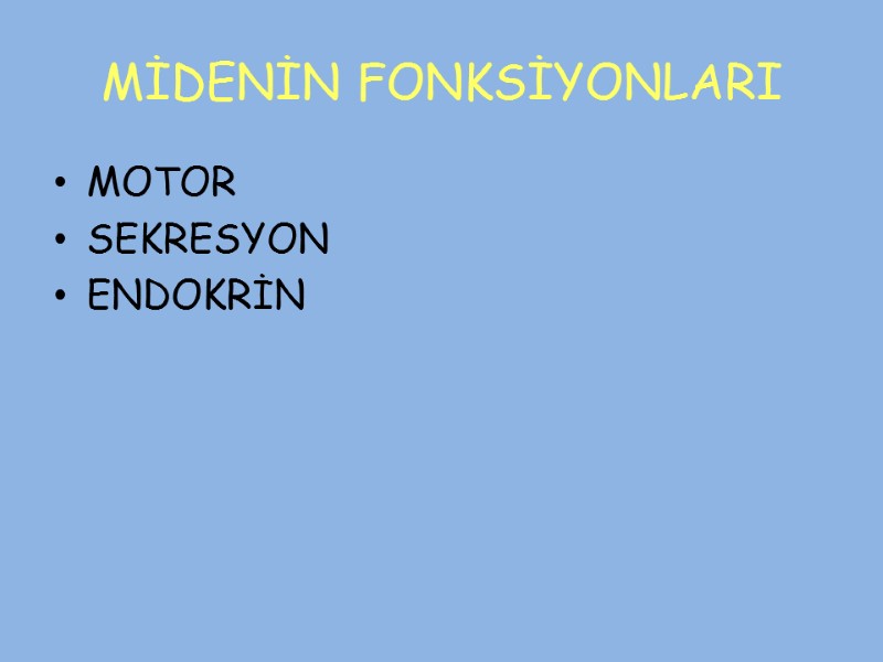 MİDENİN FONKSİYONLARI MOTOR SEKRESYON ENDOKRİN